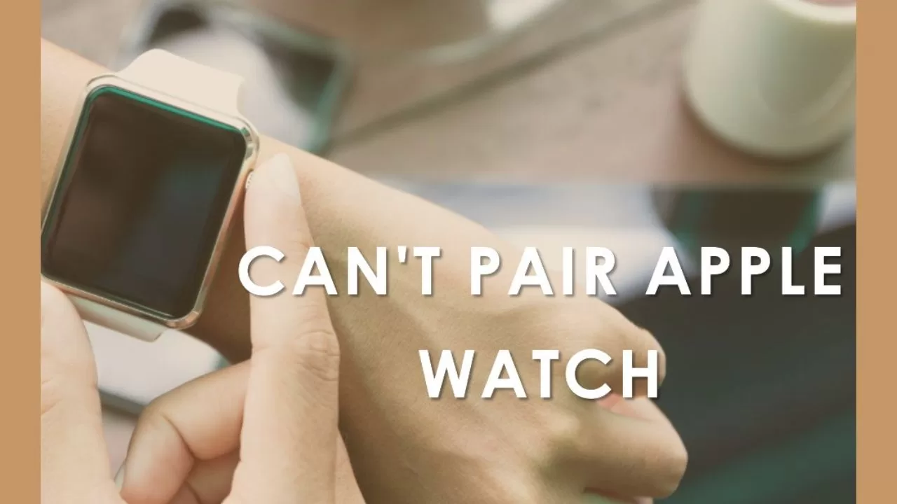 Can't Pair Apple Watch? Here's What to Do: 10 Fixes To Try