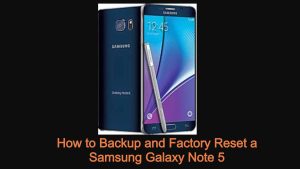 How to Backup and Factory Reset a Samsung Galaxy Note 5