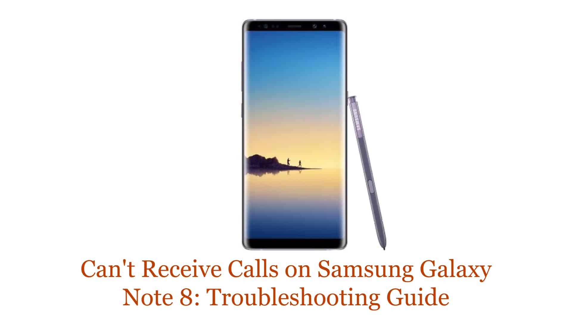 Can't Receive Calls on Samsung Galaxy Note 8 - TheCellGuide