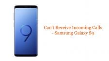 Can't Receive Incoming Calls - Samsung Galaxy S9