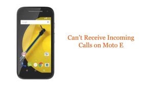 Can’t Receive Incoming Calls on Moto E: Troubleshooting Guide