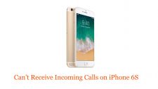 Can't Receive Incoming Calls on iPhone 6S