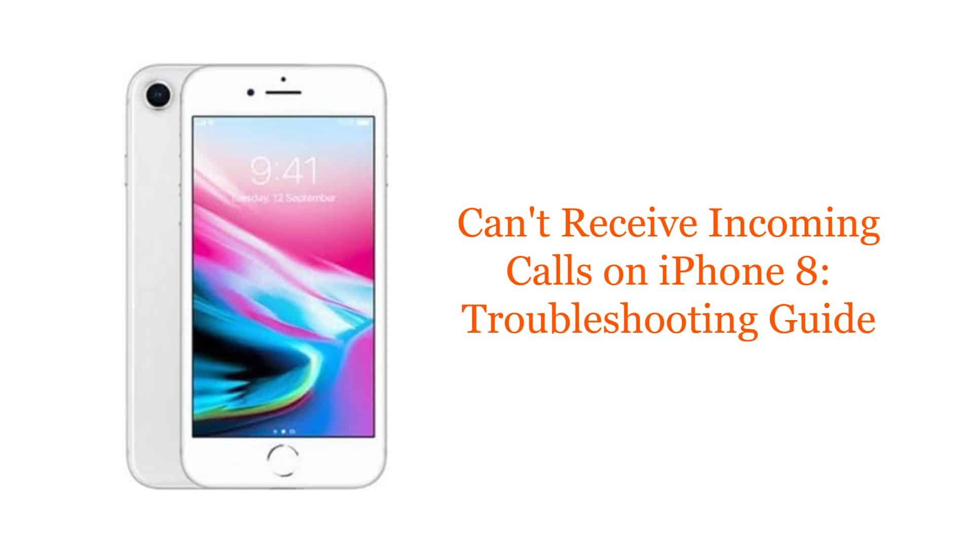 Can't Receive Incoming Calls on iPhone 8: Troubleshooting Guide