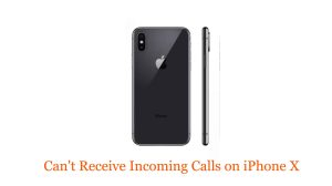 Can’t Receive Incoming Calls on iPhone X: Troubleshooting Guide