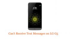 Can't Receive Text Messages on LG G5