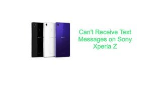 Can’t Receive Text Messages on Sony Xperia Z