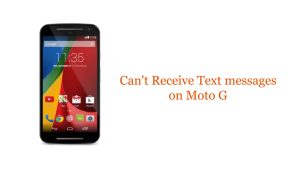 Can’t Receive Text Messages on Moto G