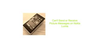 Can’t Send or Receive Picture Messages on Nokia Lumia