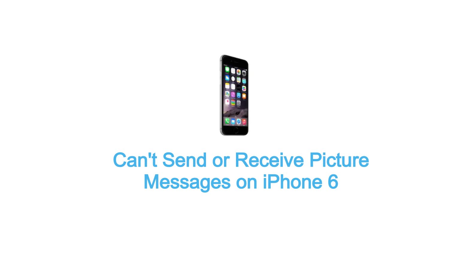 Can't Send or Receive Picture Messages on iPhone 6 - TheCellGuide