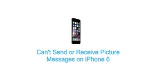 Can’t Send or Receive Picture Messages on iPhone 6