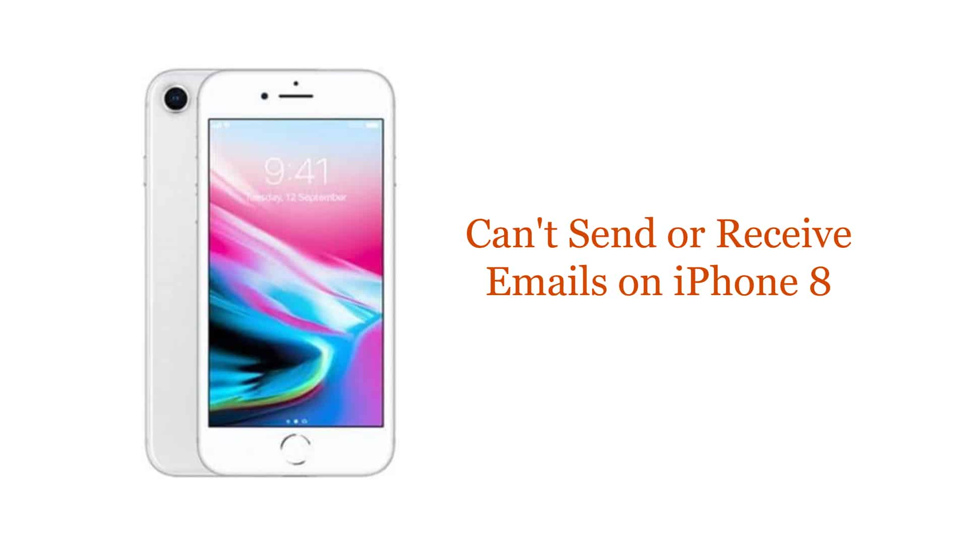Can't Send or Receive emails on iPhone 8 - TheCellGuide