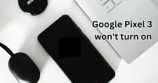 Google Pixel 3 won't turn on