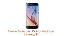 How to Backup and Factory Reset your Samsung S6