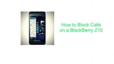 How to Block Calls on a BlackBerry Z10