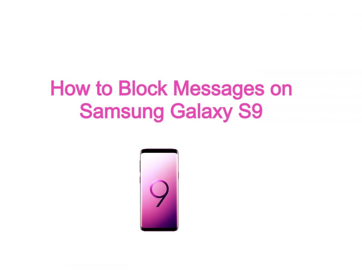 How to Block Messages on Samsung Galaxy S9