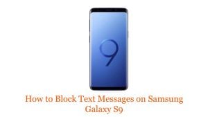 How to Block Text Messages on Samsung Galaxy S9?