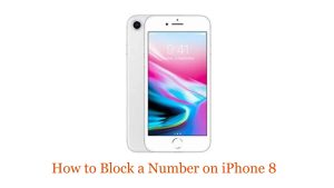 How to Block a Number on iPhone 8