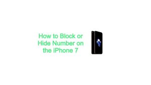 How to Block or Hide Number on the iPhone 7