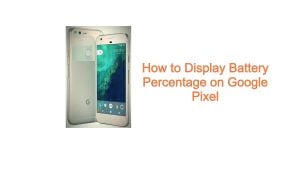 How to Display Battery Percentage on Google Pixel