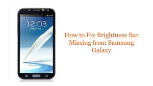 How to Fix Brightness Bar Missing from Samsung Galaxy