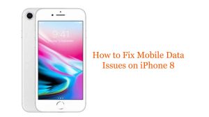 How to Fix Mobile Data Issues on iPhone 8: Troubleshooting Guide