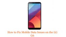 How to Fix Mobile Data Issues on the LG G6