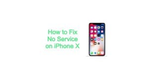 How to Fix No Service on iPhone X