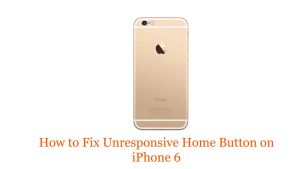 How to Fix Unresponsive Home Button on iPhone 6