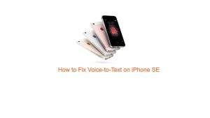 How to Fix Voice-to-Text on iPhone SE
