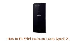 How to Fix WiFi Issues on a Sony Xperia Z: Troubleshooting Guide