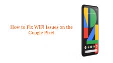 How to Fix WiFi Issues on the Google Pixel