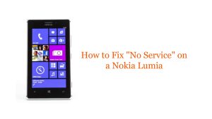 How to Fix “No Service” on a Nokia Lumia: Troubleshooting Guide