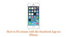 How to Fix issues with the Facebook App on iPhone
