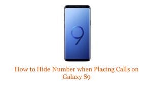 How to Hide Number when Placing Calls on Galaxy S9