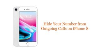 How to Hide Your Number from Outgoing Calls on iPhone 8