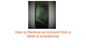How to Remove an Account from a Moto G Smartphone