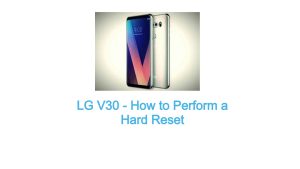 LG V30 – How to Perform a Hard Reset