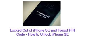 Locked Out of iPhone SE and Forgot PIN Code – How to Unlock iPhone SE