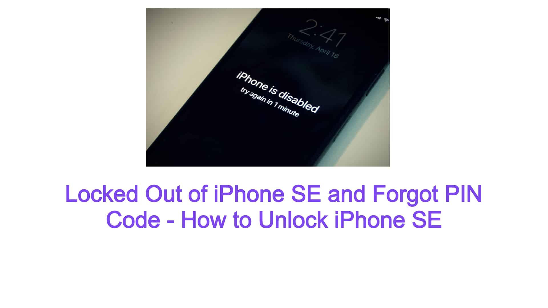 Locked Out of iPhone SE and Forgot PIN Code - How to Unlock iPhone SE