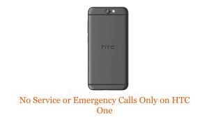 No Service or Emergency Calls Only on HTC One: Troubleshooting Guide