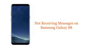 Not Receiving Messages on Samsung Galaxy S8: Troubleshooting Guide