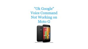 “Ok Google” Voice Command Not Working on Moto G