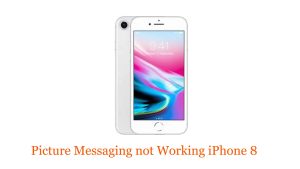 Can’t Send MMS or Picture Messaging not Working on iPhone 8