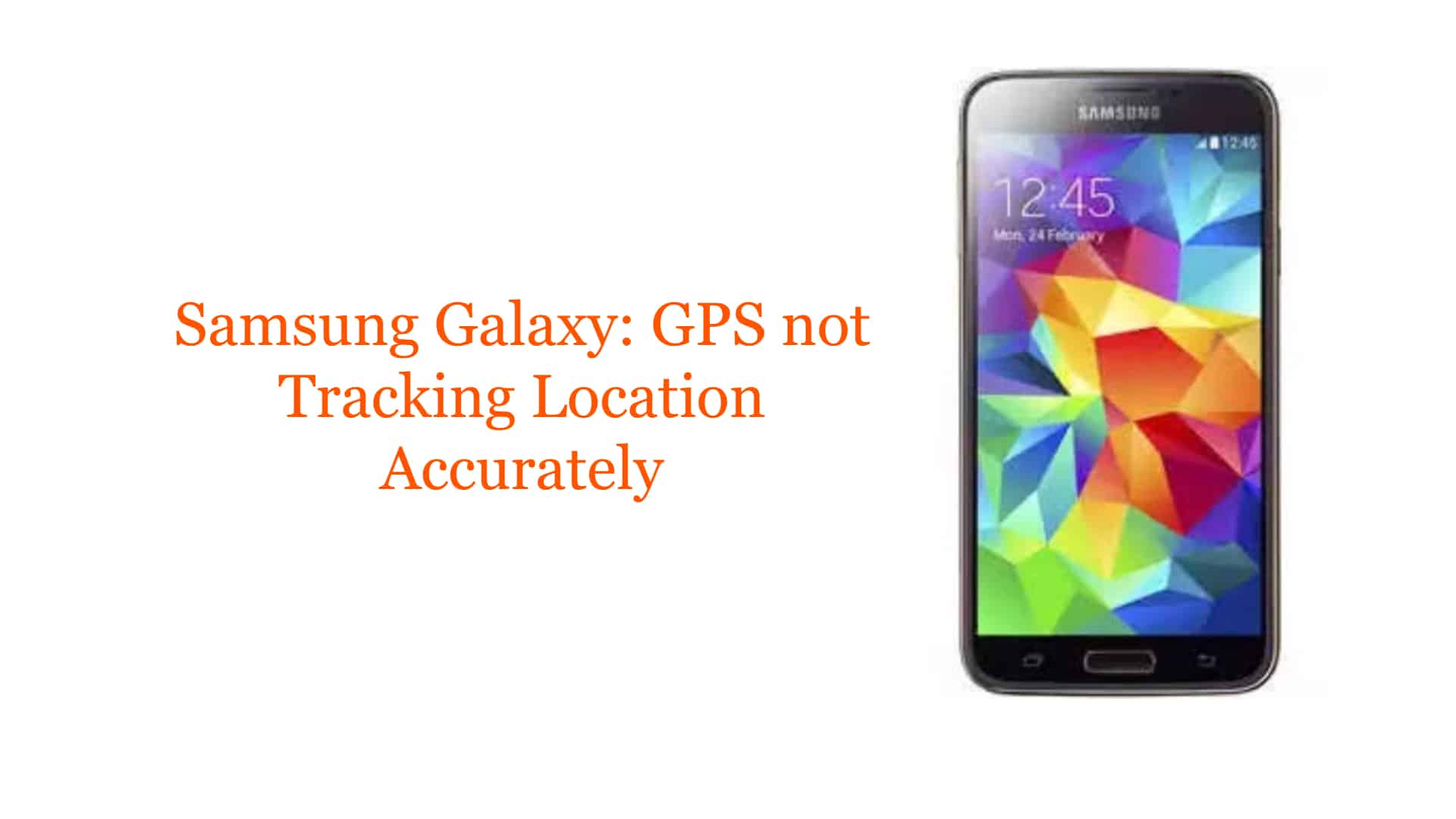 Samsung Galaxy: GPS Tracking Location Accurately