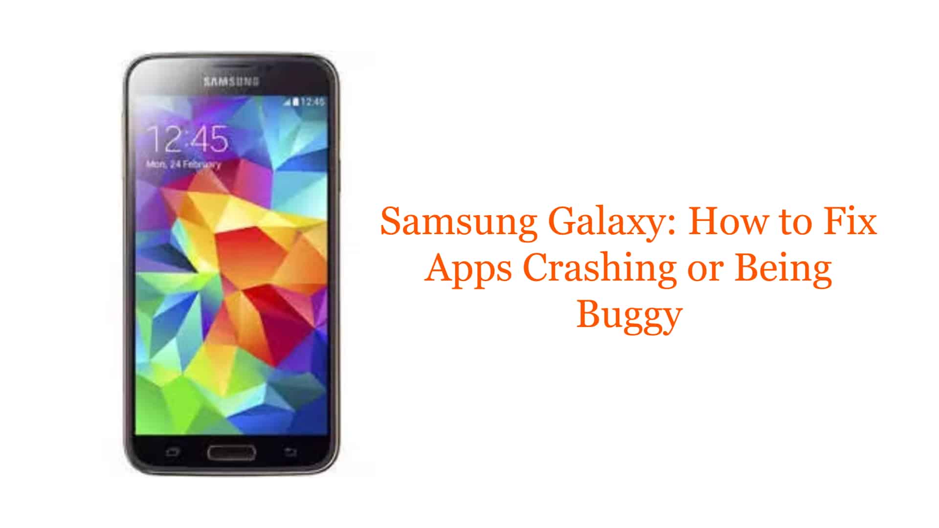Samsung Galaxy How To Fix Apps Crashing Or Being Buggy