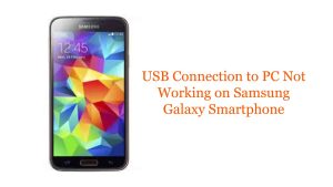 USB Connection to PC Not Working on Samsung Galaxy Smartphone