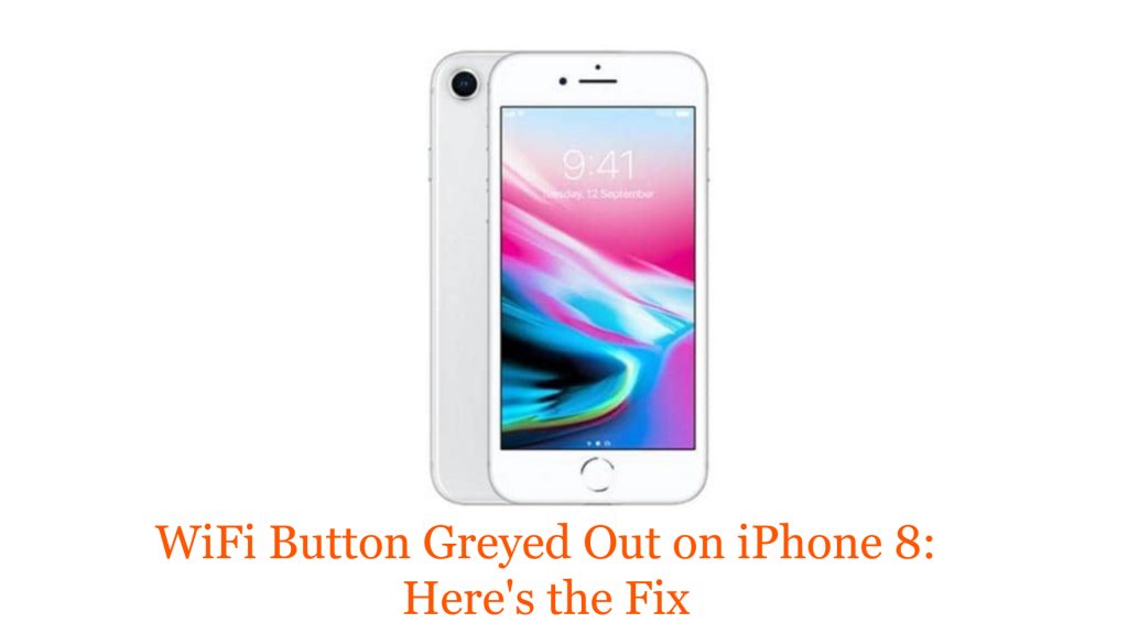 iphone 8 plus wifi not working greyed out
