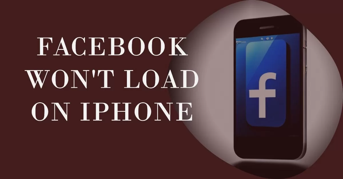 Why Facebook Won't Load On iPhone? 7 Troubleshooting Tips