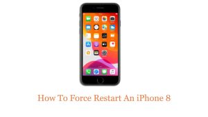 How to Force Restart an iPhone 8