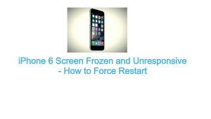iPhone 6 Screen Frozen and Unresponsive – How to Force Restart